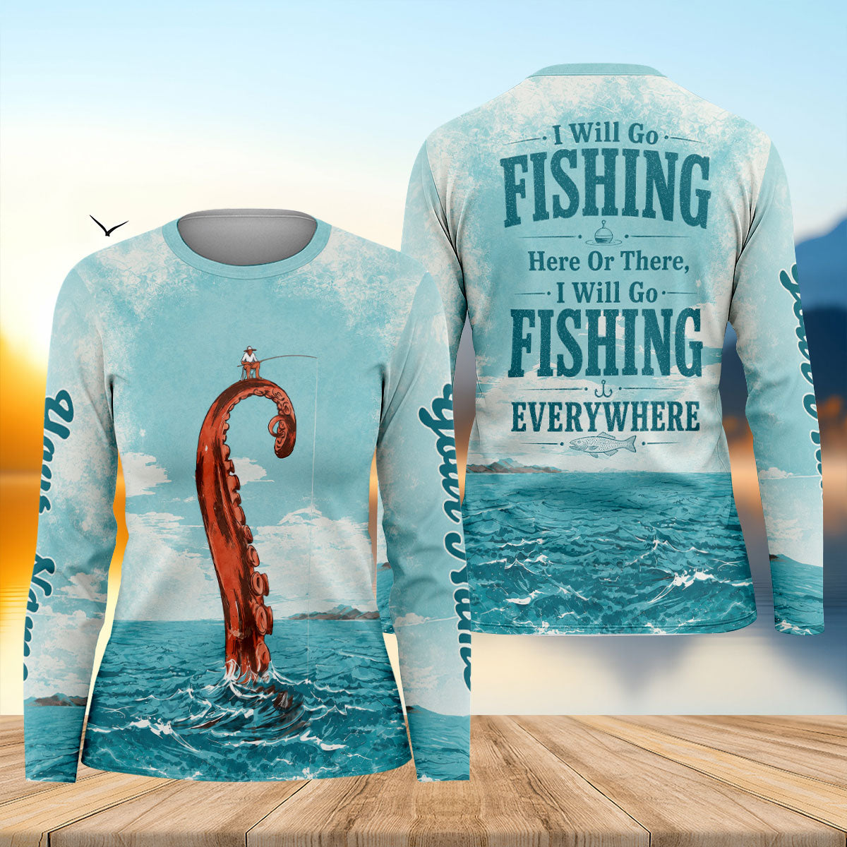 I Will Go Fishing Everywhere Octopus UPF Shirt, Women's Fishing Shirt, Long Sleeve Fishing Shirt