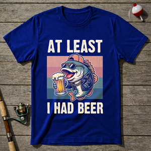 At Least I Had Beer T-Shirt ā Royal Blue