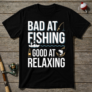 Bad At Fishing Good At Relaxing T-Shirt — Black