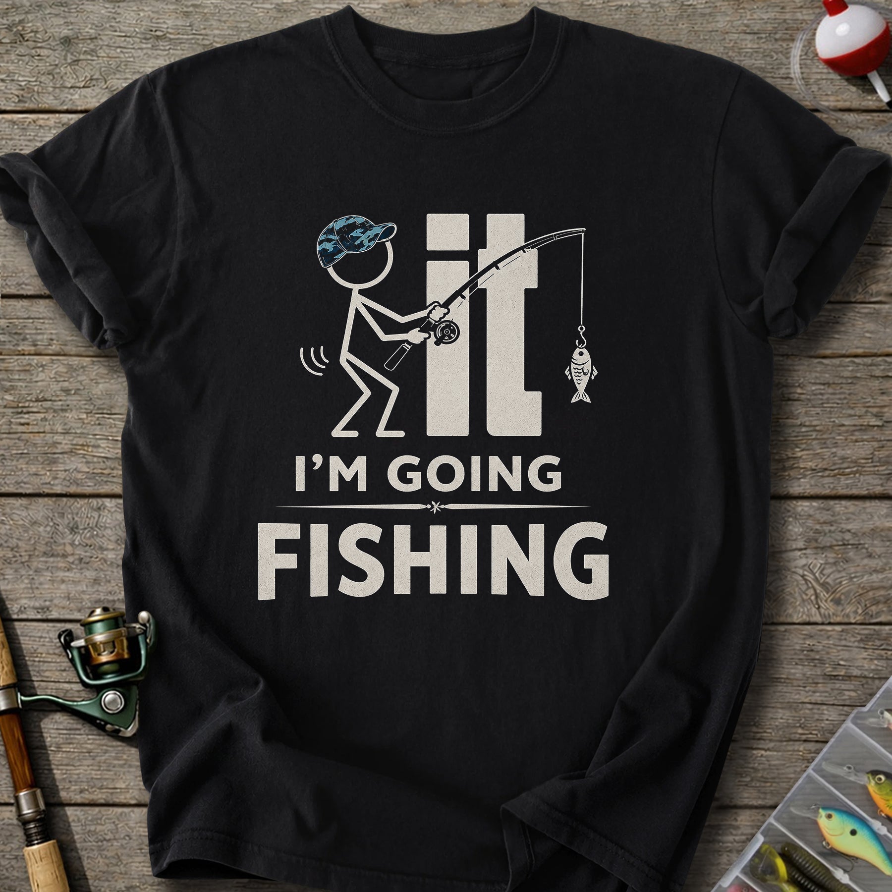 I'm Going Fishing T-Shirt