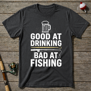Good At Drinking Bad At Fishing Funny T-Shirt ā Charcoal