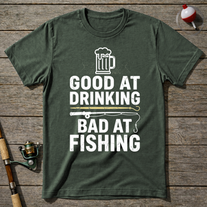 Good At Drinking Bad At Fishing Funny T-Shirt ā Military Green