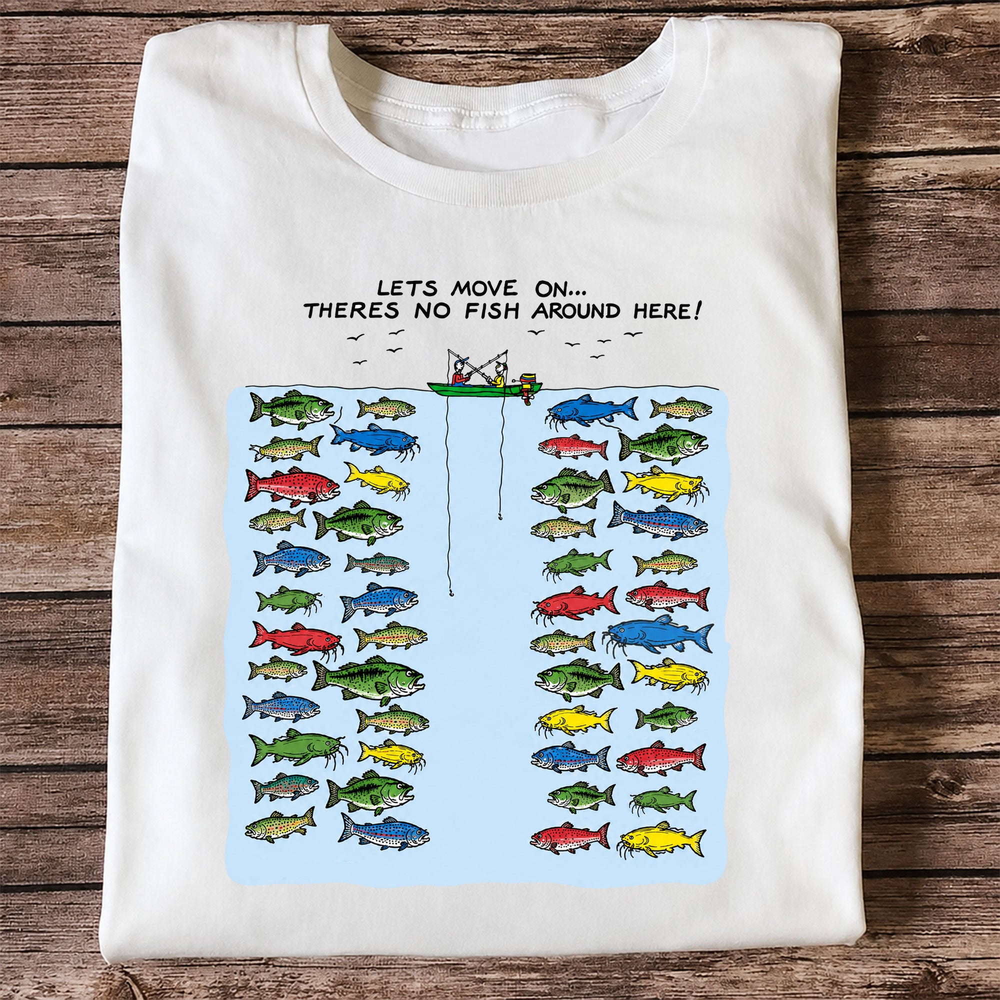 No Fish Around Here T-shirt