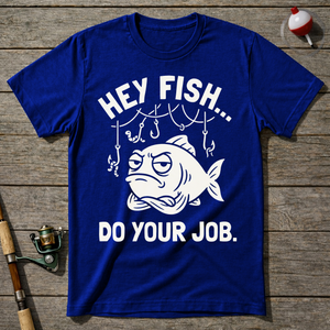 Hey Fish Do Your Job T-Shirt ā Royal Blue