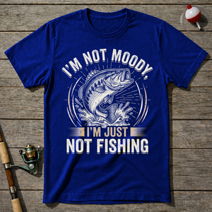 I'm Not Moody I'm Just Not Fishing T-Shirt ā Royal Blue