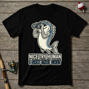 Nice Try Human I Saw That Cast T-Shirt — Black