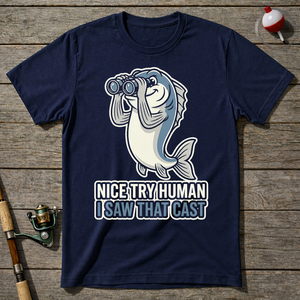 Nice Try Human I Saw That Cast T-Shirt — Navy