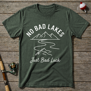 No Bad Lakes Just Bad Luck T-Shirt ā Military Green