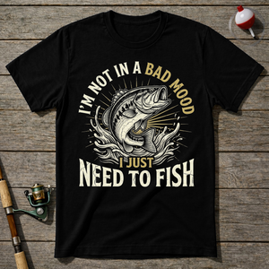 Not A Bad Mood Just Need To Fish T-Shirt — Black
