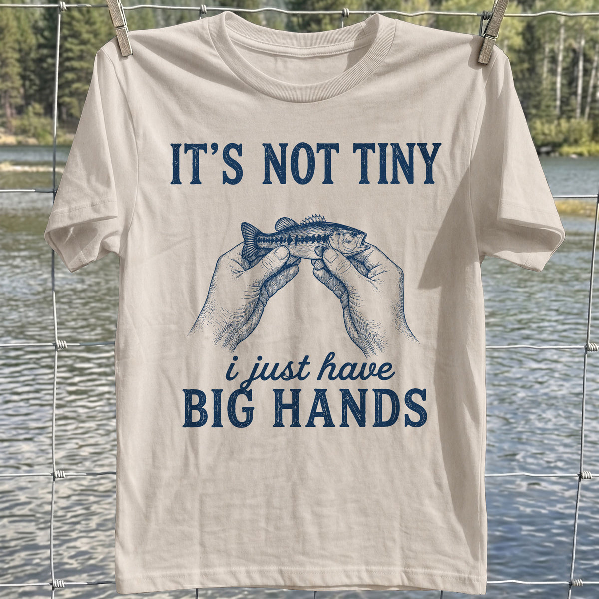 Its Not Tiny I Just Have Big Hands Funny Bass T-Shirt, Fishing T-Shirt
