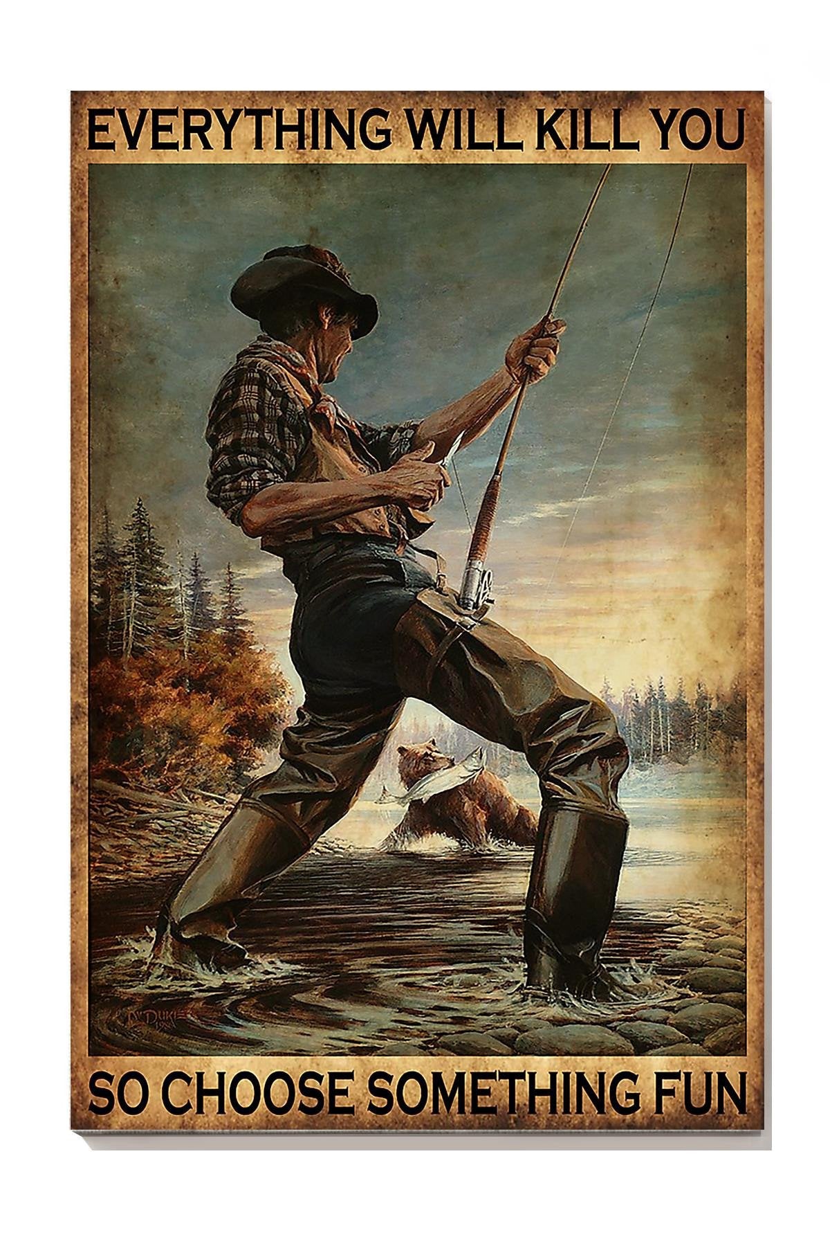 Angler Everthing Will Kill You Choose Something Fun Fishing Wall Art For Home Decor Copy Canvas Gallery Wrapped Canvas Framed Gift Idea Framed Prints, Canvas