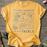 Not Hoarding If Tackle T-Shirt