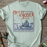 Get in Loser Fishing T-Shirt