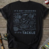 Not Hoarding If Tackle T-Shirt