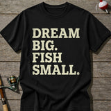 Dream Big Fish Small T-Shirt