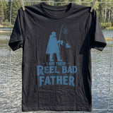 Reel Bad Father T-shirt
