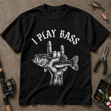 I Play Bass Funny Fishing Music Lover T-Shirt, Bass Fishing Shirt, Fishing T-Shirts