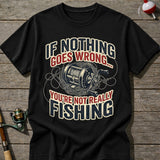 Nothing Goes Wrong T-Shirt