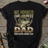 We Hooked The Best Dad T-Shirt
