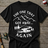 That Got Away Again T-Shirt