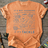 Not Hoarding If Tackle T-Shirt