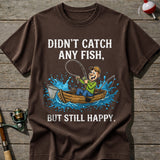 Didn’T Catch Any Fish Still Happy T-Shirt