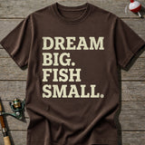 Dream Big Fish Small T-Shirt