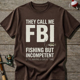 They Call Me FBI Fishing T-Shirt