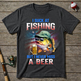 Suck At Fishing Never Miss Beer T-Shirt