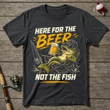 Here For The Beer Not The Fish T-Shirt