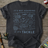 Not Hoarding If Tackle T-Shirt