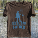 Reel Bad Father T-shirt
