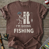 I'm Going Fishing T-Shirt