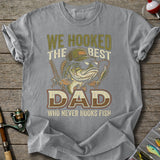 We Hooked The Best Dad T-Shirt