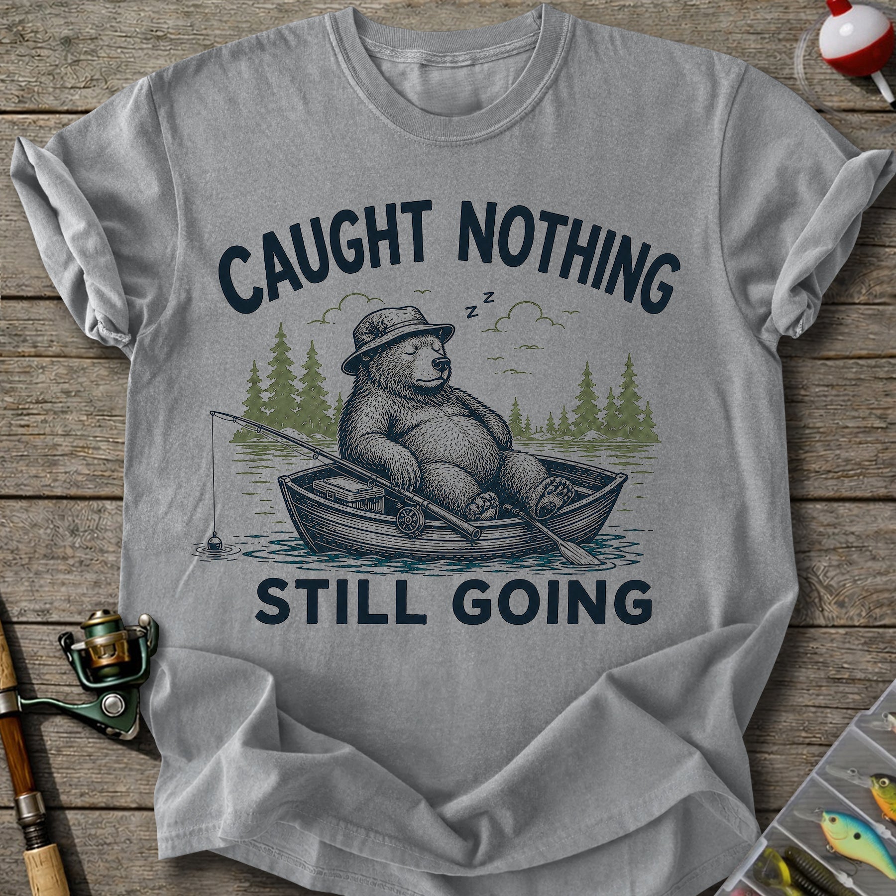 Caught Nothing Still Going T-Shirt