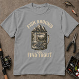Fish Around And Find Trout Mountain Mug T-Shirt, Funny Fishing Shirt, Fishing Graphic Tee