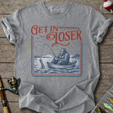 Get in Loser Fishing T-Shirt