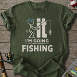 I'm Going Fishing T-Shirt