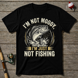 I'm Not Moody I'm Just Not Fishing T-Shirt — Maroon