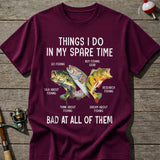 Bad At All Of Them Fishing T-Shirt