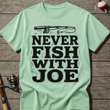 Never Fish With Joe T-Shirt