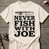 Never Fish With Joe T-Shirt