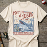 Get In Loser T-shirt