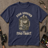 Fish Around And Find Trout Mountain Mug T-Shirt, Funny Fishing Shirt, Fishing Graphic Tee