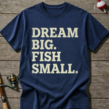 Dream Big Fish Small T-Shirt