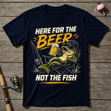 Here For The Beer Not The Fish T-Shirt