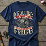Nothing Goes Wrong T-Shirt