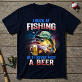 Suck At Fishing Never Miss Beer T-Shirt