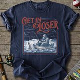Get In Loser T-Shirt