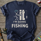 I'm Going Fishing T-Shirt
